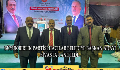 BÜYÜK BİRLİK PARTİSİ BELEDİYE BAŞKAN ADAYI TANITILDI