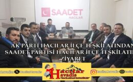 AK PARTİ HACILAR İLÇE TEŞKİLATINDAN SAADET PARTİSİNE ZİYARET