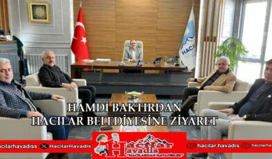 HAMDİ BAKTIRDAN HACILAR BELEDİYESİNE ZİYARET