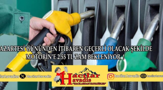 PAZARTESİ GECE GEÇERLİ OLACAK ŞEKİLDE MOTORİNE 2.55 TL ZAM !