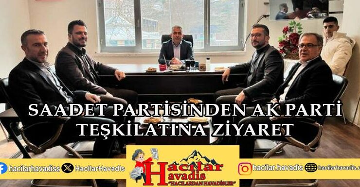 SAADET PARTİSİNDEN AK PARTİ TEŞKİLATINA ZİYARET