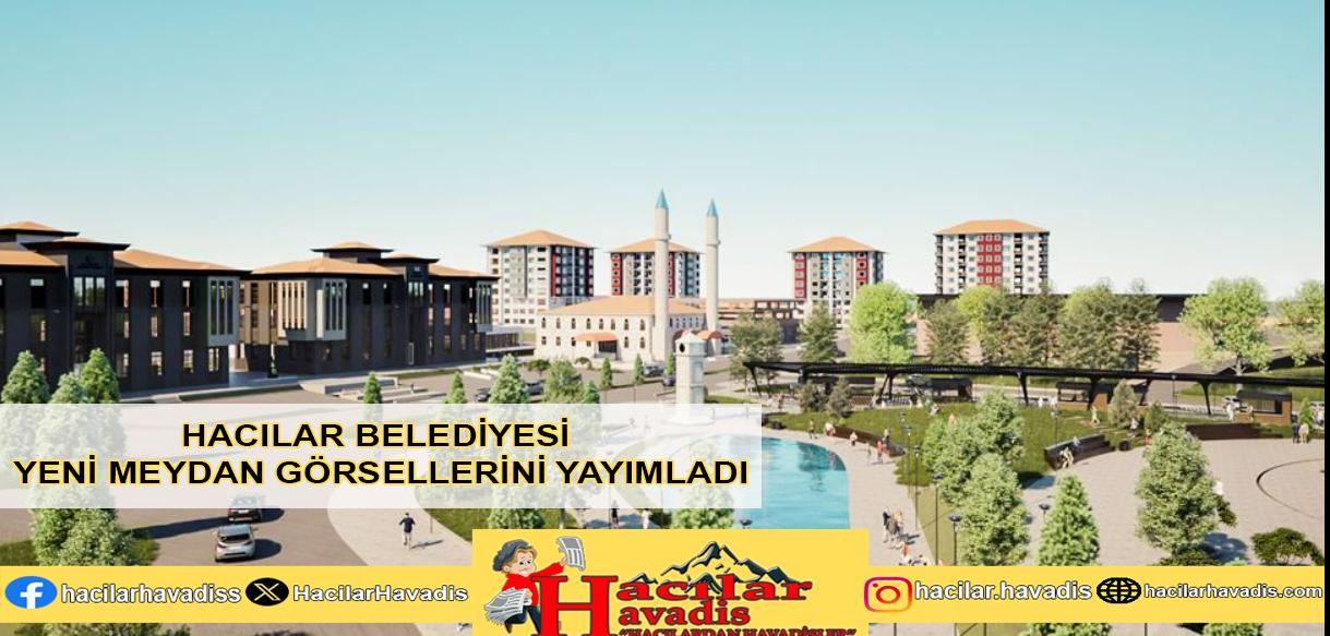 HACILAR BELEDİYESİ YENİ MEYDAN GÖRSELLERİNİ PAYLAŞTI