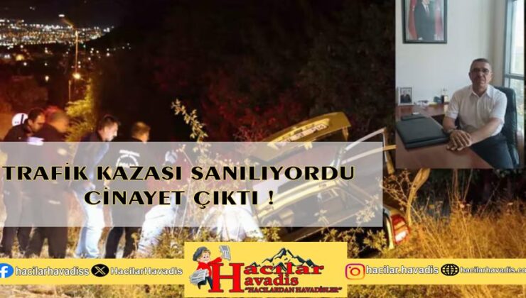 TRAFİK KAZASI SANILIYORDU CİNAYET ÇIKTI !